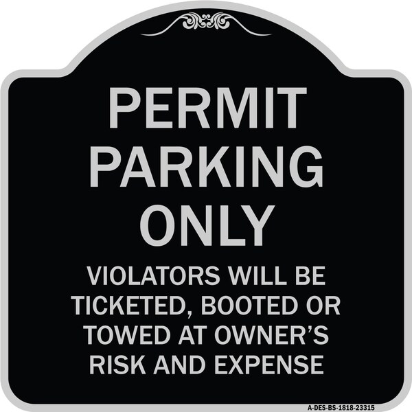 Signmission Permit Parking Violators Ticketed Booted or Towed Owners Risk & Ex Alum, 18" L, 18" H, BS-1818-23315 A-DES-BS-1818-23315 - main